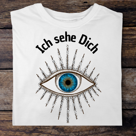 Ich sehe Dich Shirt  - T-Shirt